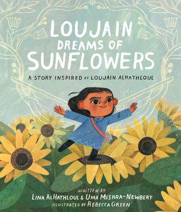 Loujain Dreams of Sunflowers - Lina Al-Hathloul - Uma Mishra-Newbery