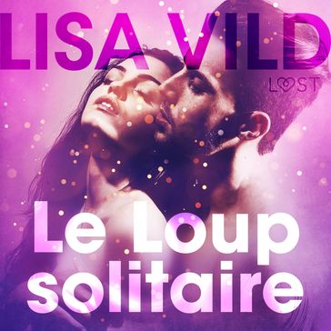 Le Loup solitaire  Une nouvelle érotique - Lisa Vild