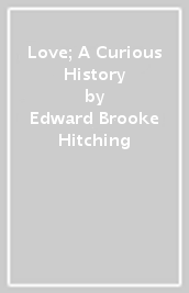 Love; A Curious History