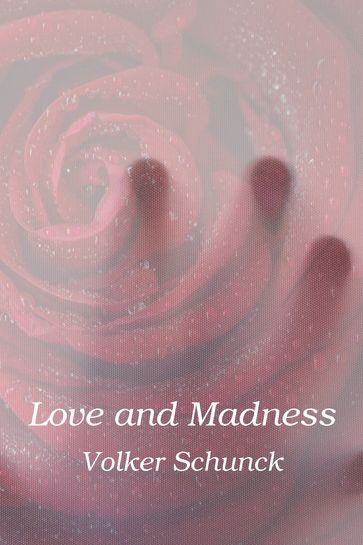 Love And Madness - Volker Schunck