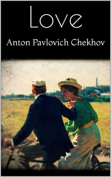 Love - Anton Pavlovich Chekhov