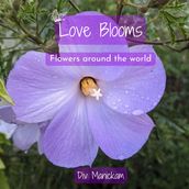 Love Blooms: Flowers around the world