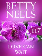 Love Can Wait (Betty Neels Collection, Book 117)