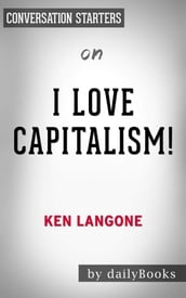 I Love Capitalism!: An American Story by Ken Langone   Conversation Starters