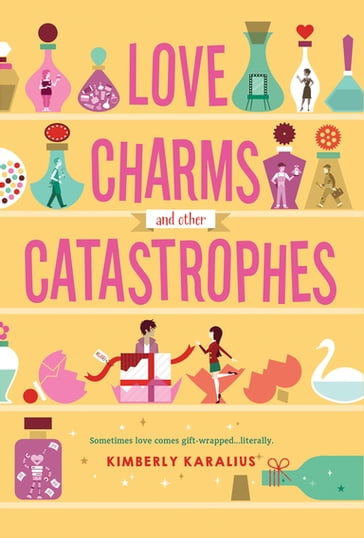 Love Charms and Other Catastrophes - Kimberly Karalius