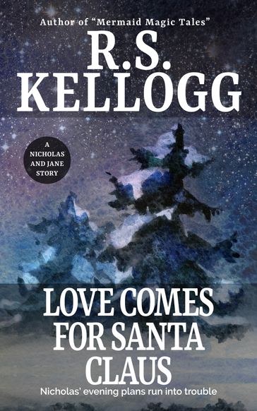 Love Comes for Santa Claus - R.S. Kellogg