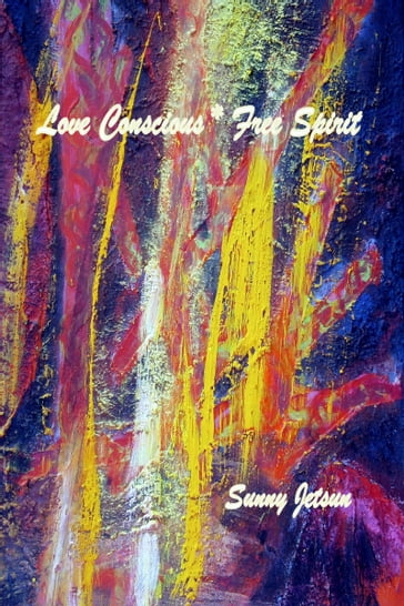 Love Conscious * Free Spirit - Sunny Jetsun