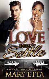 Love Doesn t Settle: A BWWM BBW Love Triangle Romance