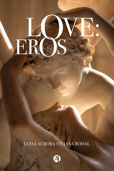 Love: Eros - Luisa Aurora Viviana Rodal