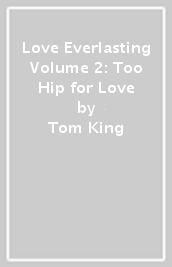 Love Everlasting Volume 2: Too Hip for Love