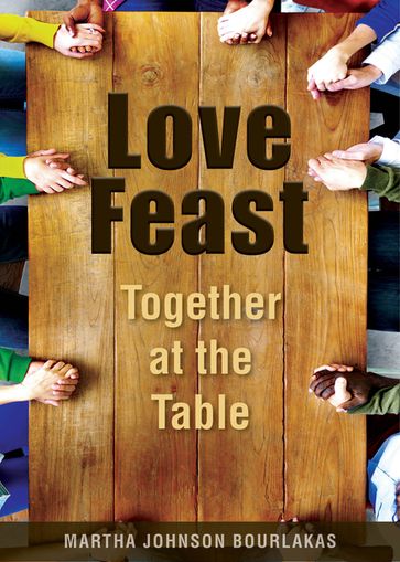 Love Feast - Martha Johnson Bourlakas