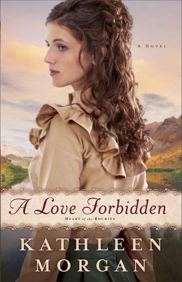 Love Forbidden, A (Heart of the Rockies Book #2) - Kathleen Morgan