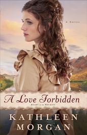 Love Forbidden, A (Heart of the Rockies Book #2)