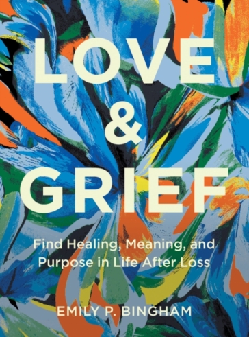 Love & Grief - Emily P Bingham