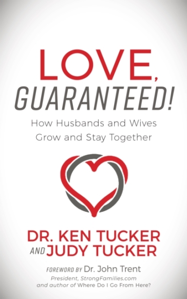 Love, Guaranteed! - Dr. Ken & Judy Tucker