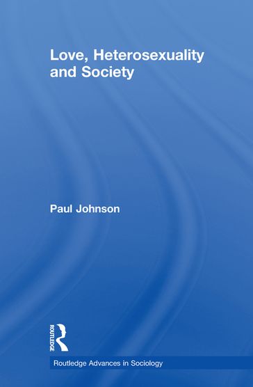 Love, Heterosexuality and Society - Paul Johnson