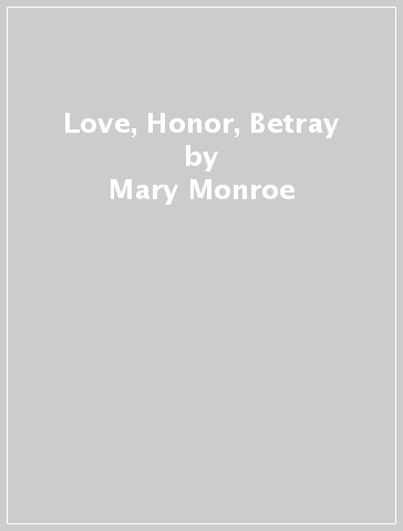 Love, Honor, Betray - Mary Monroe