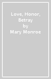 Love, Honor, Betray