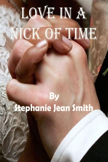 Love In A Nick Of Time - Stephanie Jean Smith