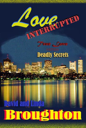 Love Interrupted, True Love versus Deadly Secrets - David and Linda Broughton