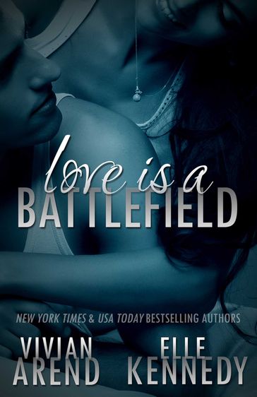Love Is A Battlefield - Elle Kennedy - Vivian Arend