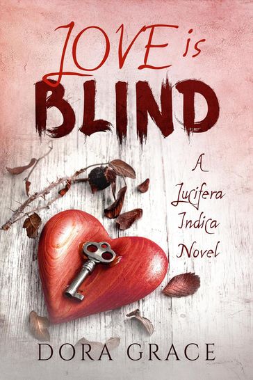 Love Is Blind- A Lucifera Indica Novel - DORA GRACE