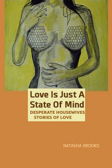 Love Is Just A State of Mind: Desperate Housewives Stories of Love - Natasha Brooks