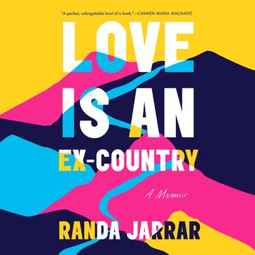 Love Is an Ex-Country - Randa Jarrar