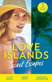 Love Islands: Secret Escapes: A Cinderella for the Greek / The Flaw in Raffaele s Revenge / His Forever Family (Love Islands, Book 2)