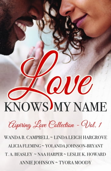Love Knows My Name - Alicia Fleming - Annie Johnson - Linda Leigh Hargrove - Naa Harper - T. A. Beasley - Tyora Moody - Wanda B Campbell - Yolanda Johnson-Bryant