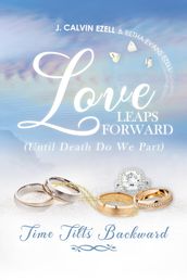 Love Leaps Forward (Until Death Do We Part) Time Tilts Backward