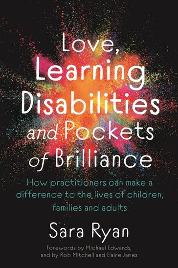Love, Learning Disabilities and Pockets of Brilliance - Sara Ryan