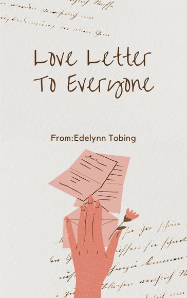 Love Letter To Everyone - Edelynn Tobing