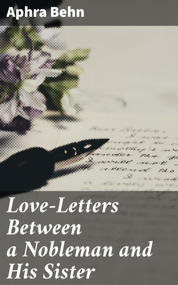 Love-Letters Between a Nobleman and His Sister - Aphra Behn