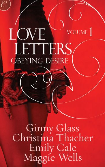 Love Letters Volume 1: Obeying Desire - Ginny Glass - Christina Thacher - Emily Cale - Maggie Wells