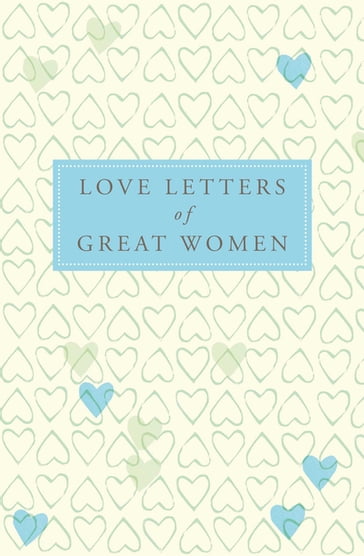 Love Letters of Great Women - Ursula Doyle (Ed.)