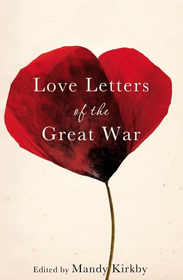 Love Letters of the Great War - Mandy Kirkby - Helen Dunmore