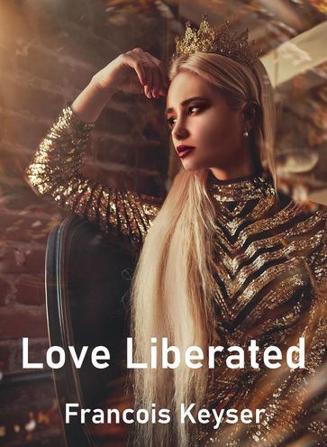 Love Liberated - Francois Keyser