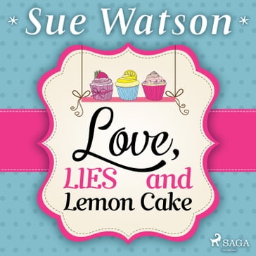 Love, Lies and Lemon Cake - Sue Watson