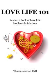 Love Life 101: Resource Book of Love Life Problems and Solutions