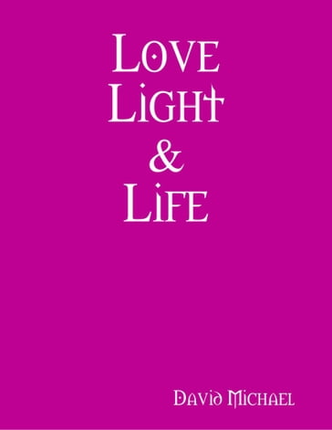 Love Light & Life - Michael David