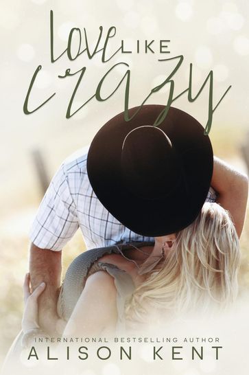 Love Like Crazy - Alison Kent