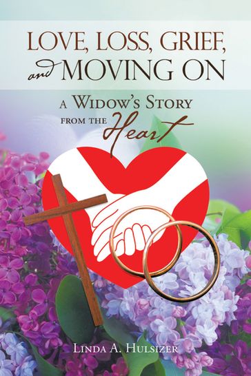 Love, Loss, Grief, and Moving On - Linda A. Hulsizer