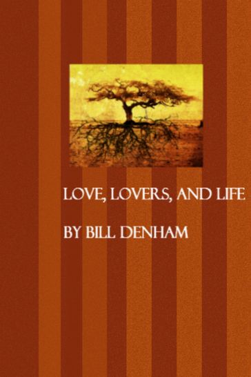 Love, Lovers, and Life - Bill Denham