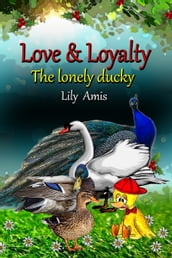 Love & Loyalty, The Lonely Ducky