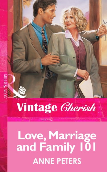 Love, Marriage And Family 101 (Mills & Boon Vintage Cherish) - Anne Peters