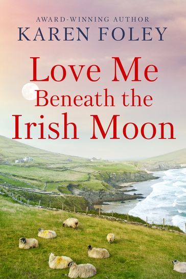 Love Me Beneath the Irish Moon - Karen Foley