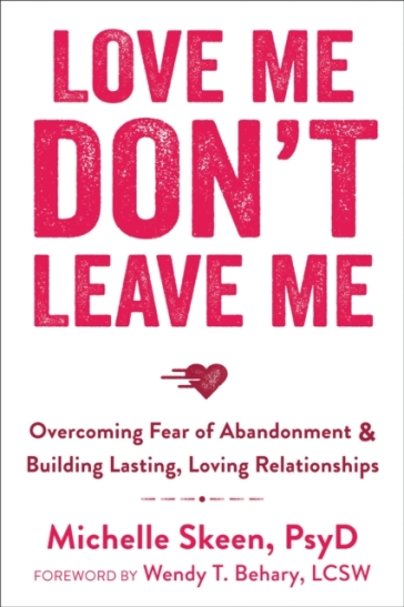 Love Me, Don't Leave Me - Dr. Michelle Skeen