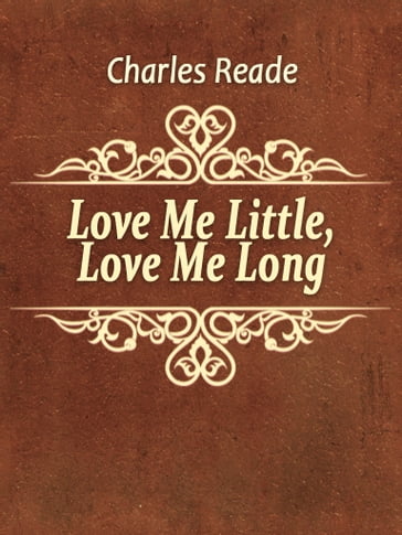 Love Me Little, Love Me Long - Charles Reade