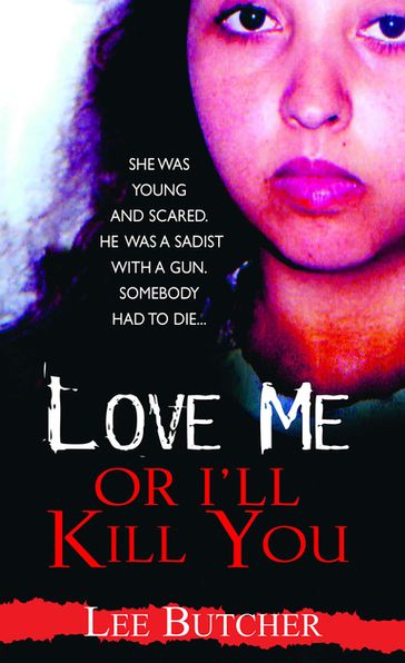 Love Me Or I'll Kill You - Lee Butcher